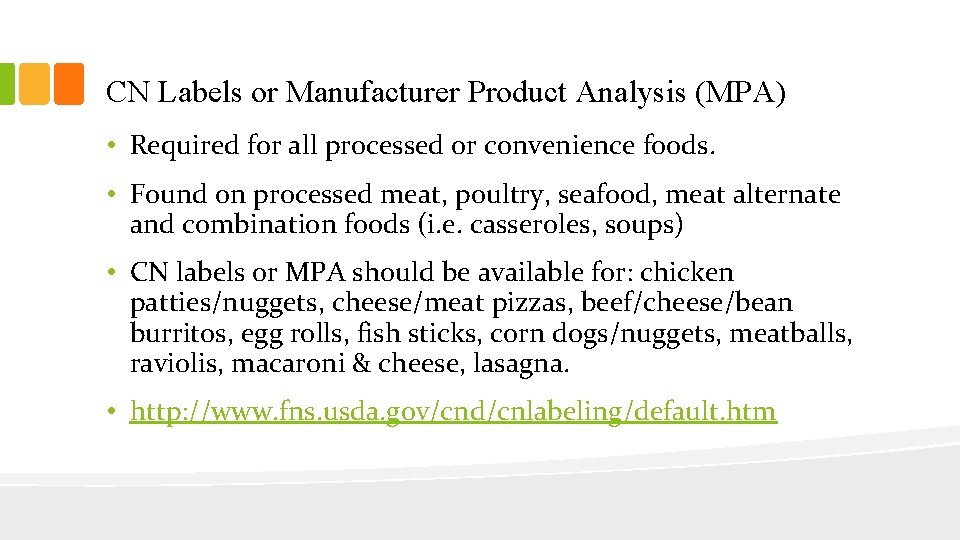 CN Labels or Manufacturer Product Analysis (MPA) • Required for all processed or convenience