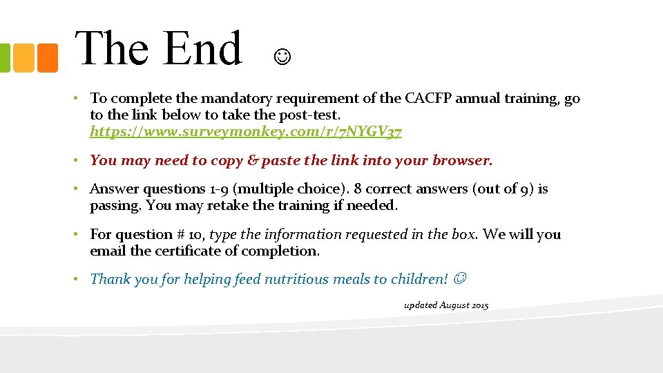 The End • To complete the mandatory requirement of the CACFP annual training, go