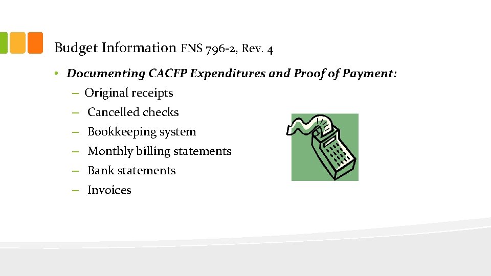 Budget Information FNS 796 -2, Rev. 4 • Documenting CACFP Expenditures and Proof of