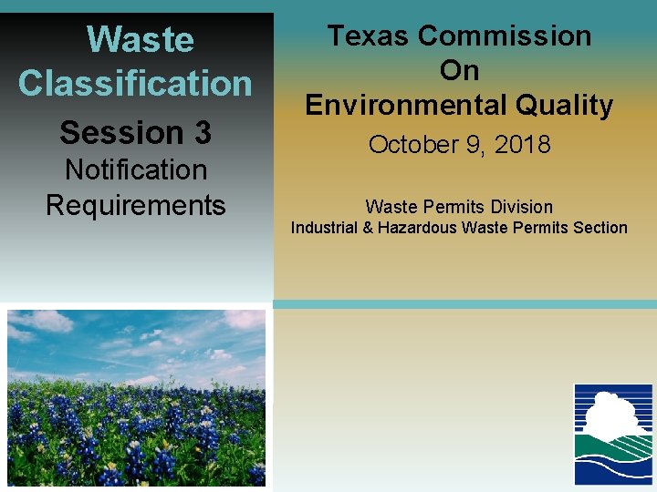 Waste Classification Session 3 Notification Requirements Texas Commission On Environmental Quality October 9, 2018