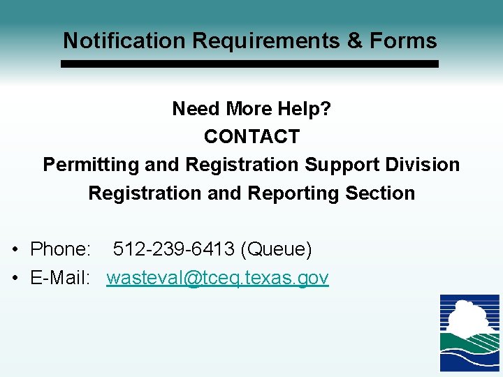 Notification Requirements & Forms Need More Help? CONTACT Permitting and Registration Support Division Registration