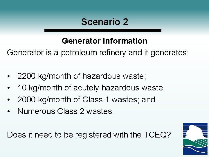 Scenario 2 Generator Information Generator is a petroleum refinery and it generates: • •