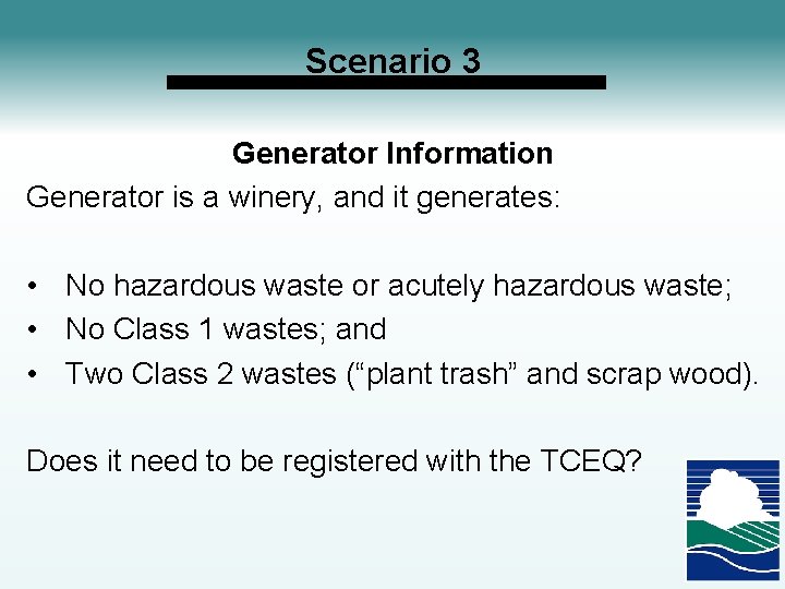 Scenario 3 Generator Information Generator is a winery, and it generates: • No hazardous