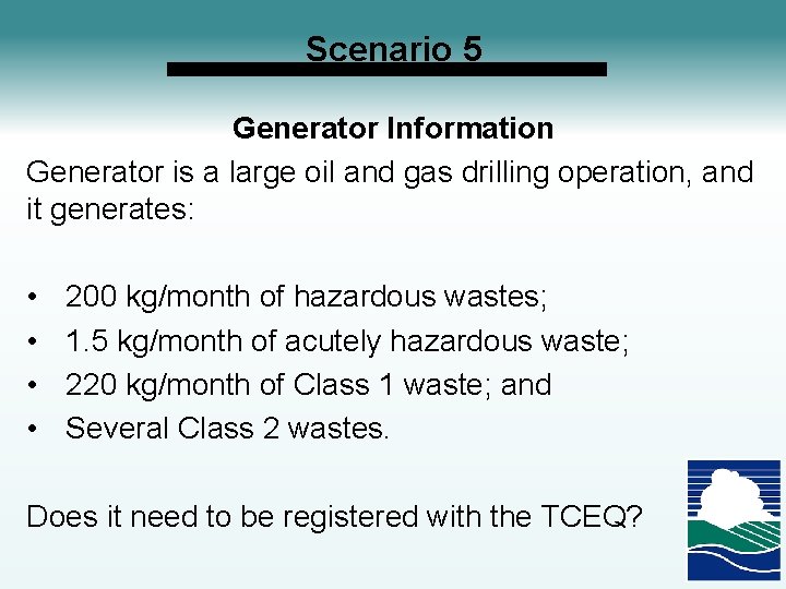 Scenario 5 Generator Information Generator is a large oil and gas drilling operation, and