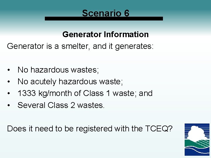 Scenario 6 Generator Information Generator is a smelter, and it generates: • • No