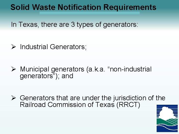 Solid Waste Notification Requirements In Texas, there are 3 types of generators: Ø Industrial