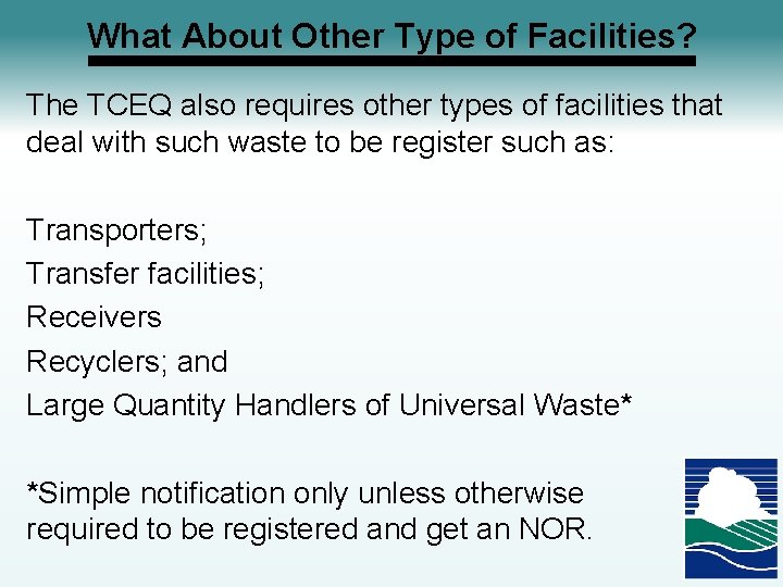 What About Other Type of Facilities? The TCEQ also requires other types of facilities