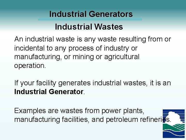 Industrial Generators Industrial Wastes An industrial waste is any waste resulting from or incidental