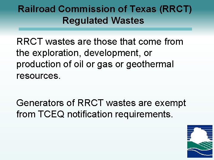 Railroad Commission of Texas (RRCT) Regulated Wastes RRCT wastes are those that come from