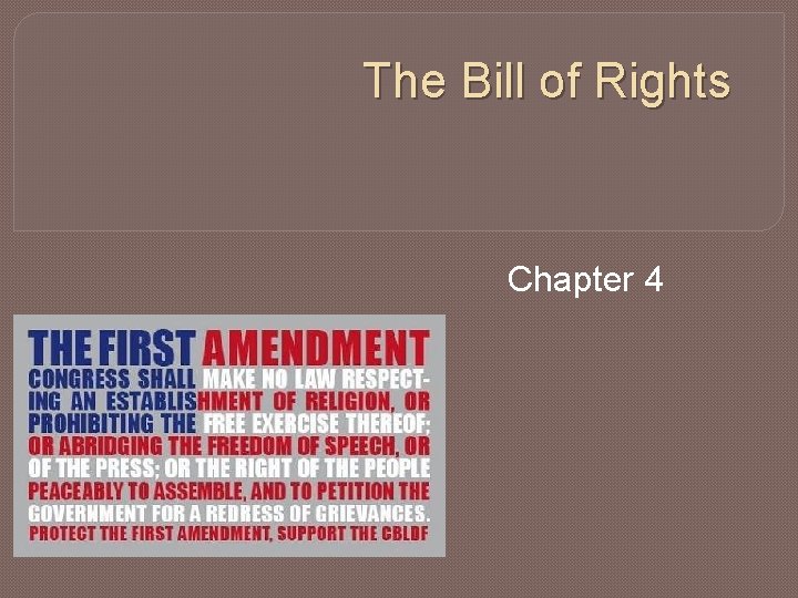 The Bill of Rights Chapter 4 First Amendment