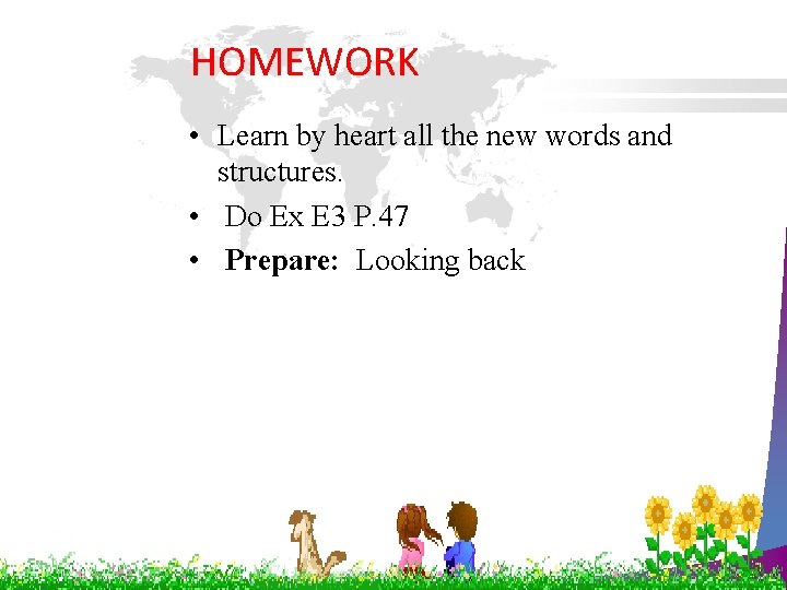 HOMEWORK • Learn by heart all the new words and structures. • Do Ex