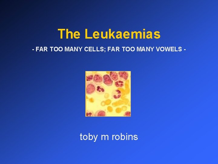 The Leukaemias - FAR TOO MANY CELLS; FAR TOO MANY VOWELS - toby m