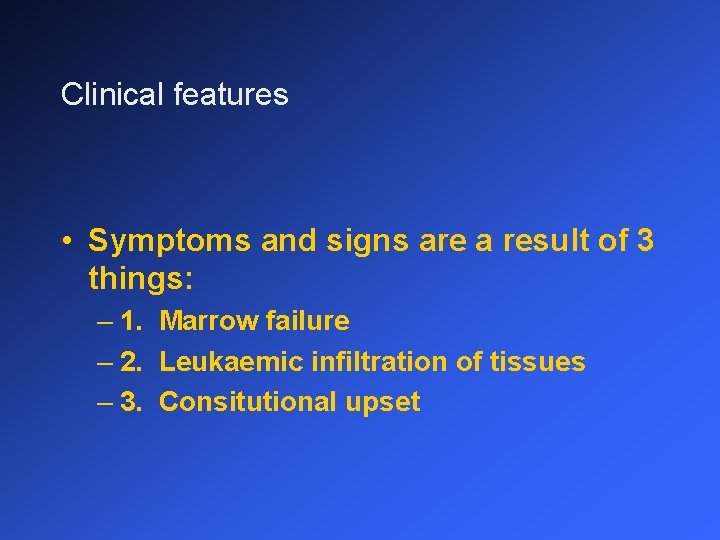 Clinical features • Symptoms and signs are a result of 3 things: – 1.