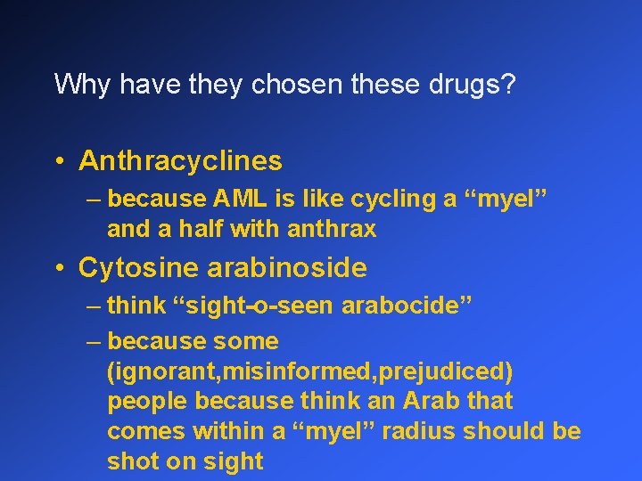 Why have they chosen these drugs? • Anthracyclines – because AML is like cycling