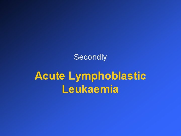 Secondly Acute Lymphoblastic Leukaemia 