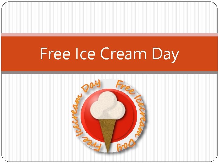 Free Ice Cream Day 