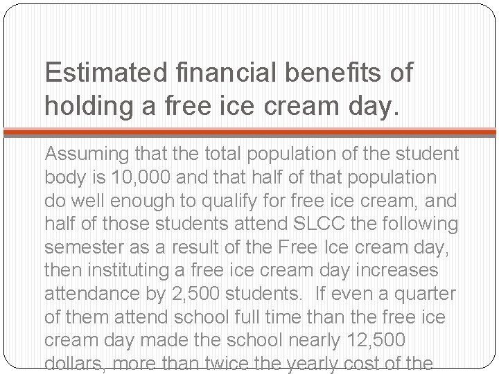 Estimated financial benefits of holding a free ice cream day. Assuming that the total