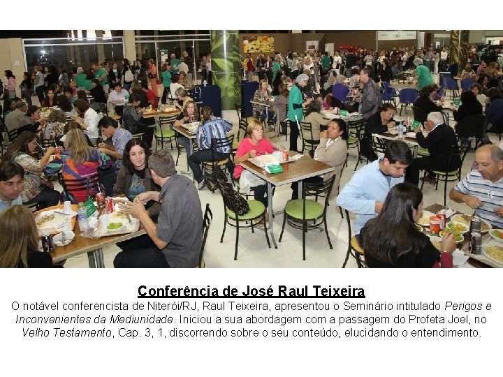 Conferência de José Raul Teixeira O notável conferencista de Niterói/RJ, Raul Teixeira, apresentou o