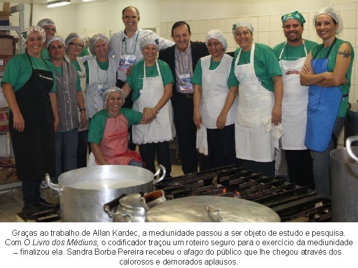 Graças ao trabalho de Allan Kardec, a mediunidade passou a ser objeto de estudo