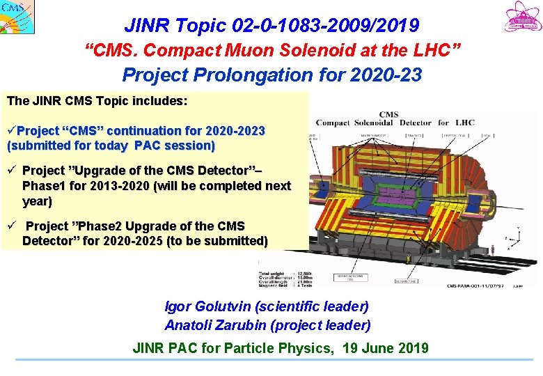 JINR Topic 02 -0 -1083 -2009/2019 “CMS. Compact Muon Solenoid at the LHC” Project