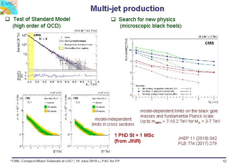 Multi-jet production q Test of Standard Model (high order of QCD) q Search for