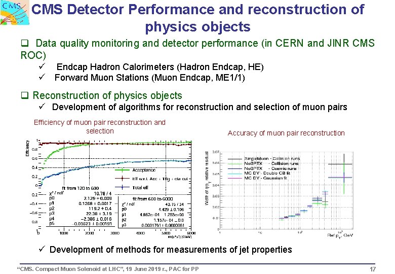 CMS Detector Performance and reconstruction of physics objects q Data quality monitoring and detector