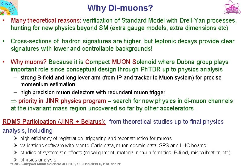 Why Di-muons? • Many theoretical reasons: verification of Standard Model with Drell-Yan processes, hunting