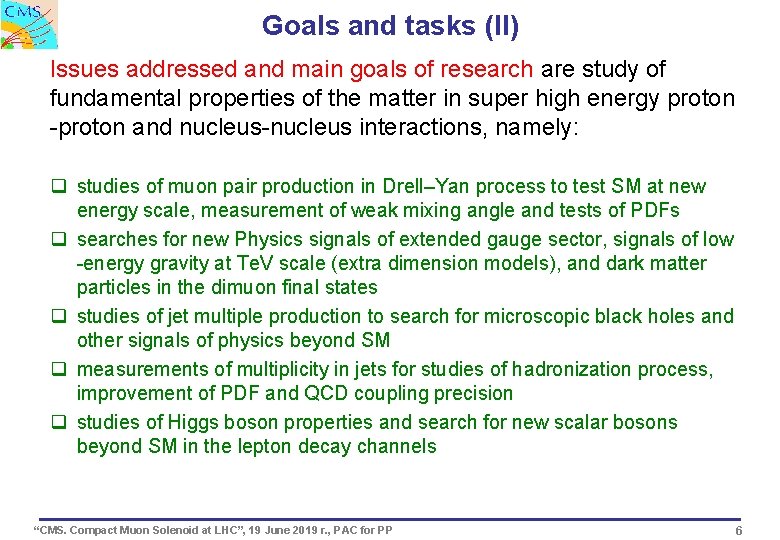 Goals and tasks (II) Issues addressed and main goals of research are study of