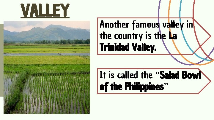 VALLEY Another famous valley in the country is the La Trinidad Valley. It is