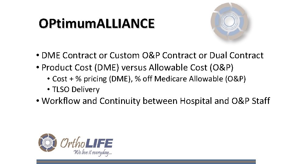 OPtimum. ALLIANCE • DME Contract or Custom O&P Contract or Dual Contract • Product