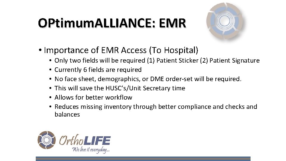 OPtimum. ALLIANCE: EMR • Importance of EMR Access (To Hospital) • • • Only