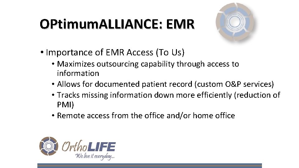 OPtimum. ALLIANCE: EMR • Importance of EMR Access (To Us) • Maximizes outsourcing capability