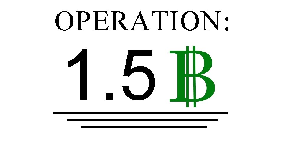 OPERATION: 1. 5 