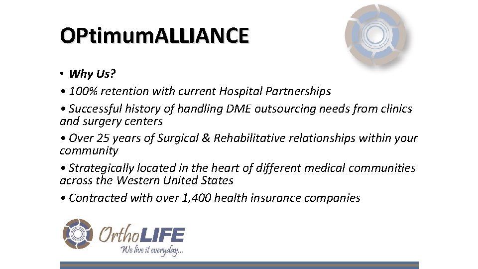 OPtimum. ALLIANCE • Why Us? • 100% retention with current Hospital Partnerships • Successful