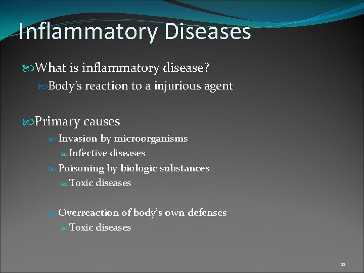 Inflammatory Diseases What is inflammatory disease? Body’s reaction to a injurious agent Primary causes