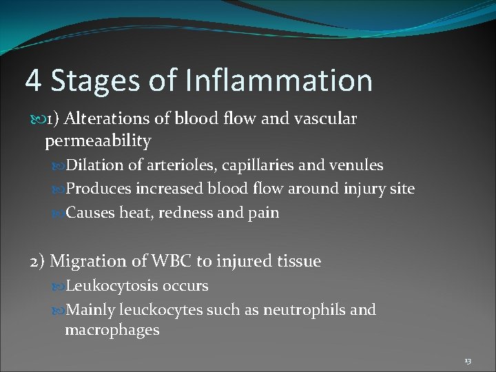 4 Stages of Inflammation 1) Alterations of blood flow and vascular permeaability Dilation of
