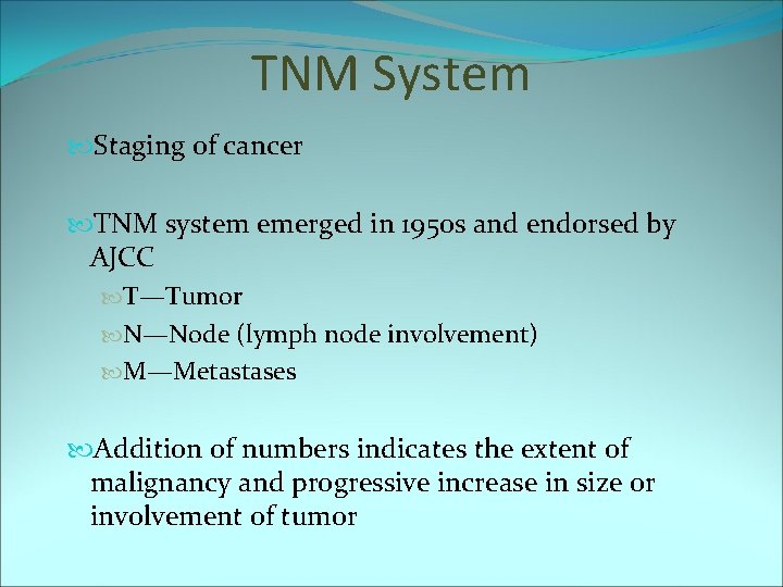 TNM System Staging of cancer TNM system emerged in 1950 s and endorsed by