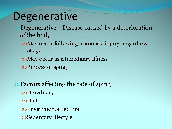 Degenerative—Disease caused by a deterioration of the body May occur following traumatic injury, regardless