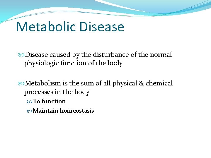 Metabolic Disease caused by the disturbance of the normal physiologic function of the body