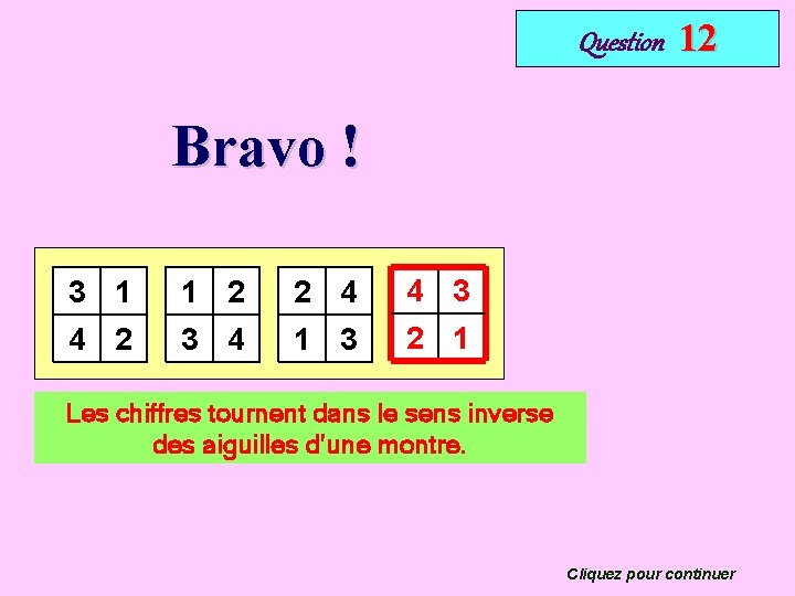 Question 12 Bravo ! 3 1 1 2 2 4 4 3 4 2