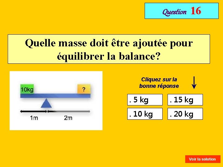 Question 16 Quelle masse doit être ajoutée pour équilibrer la balance? Cliquez sur la