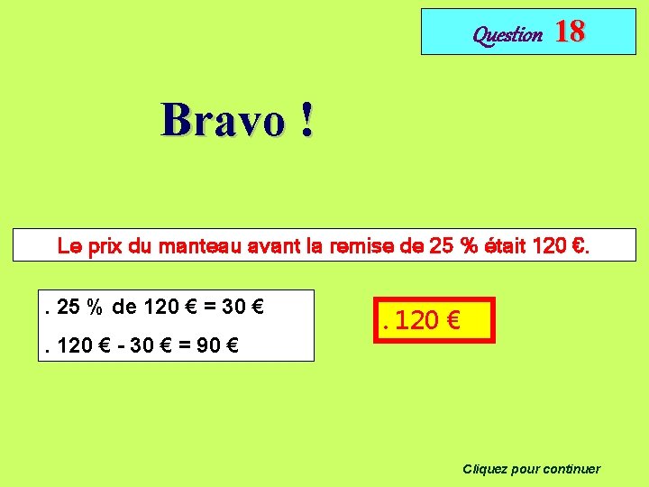 Question 18 Bravo ! Le prix du manteau avant la remise de 25 %