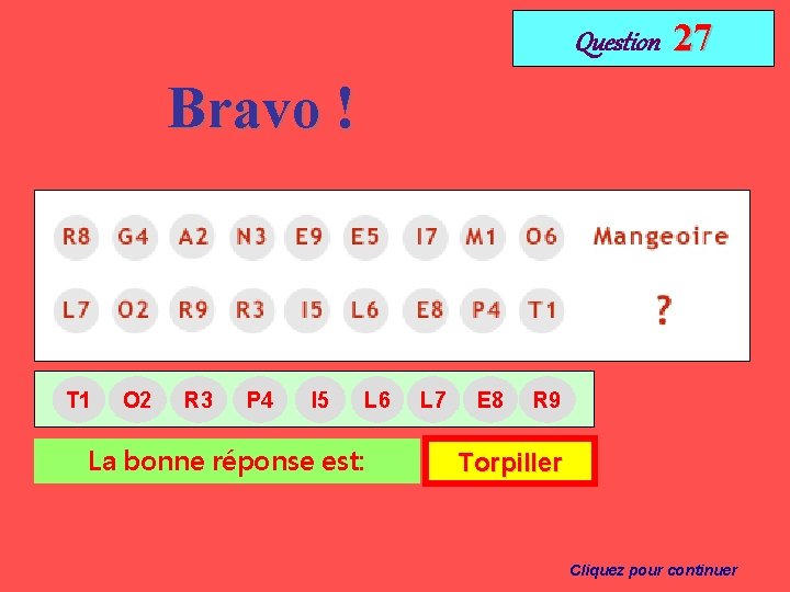 Question 27 Bravo ! T 1 O 2 R 3 P 4 I 5