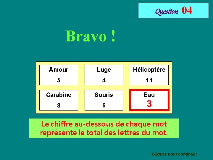 Question 04 Bravo ! Amour Luge Hélicoptère 5 4 11 Carabine Souris Eau 8 Question 04 Bravo ! Amour Luge Hélicoptère 5 4 11 Carabine Souris Eau 8