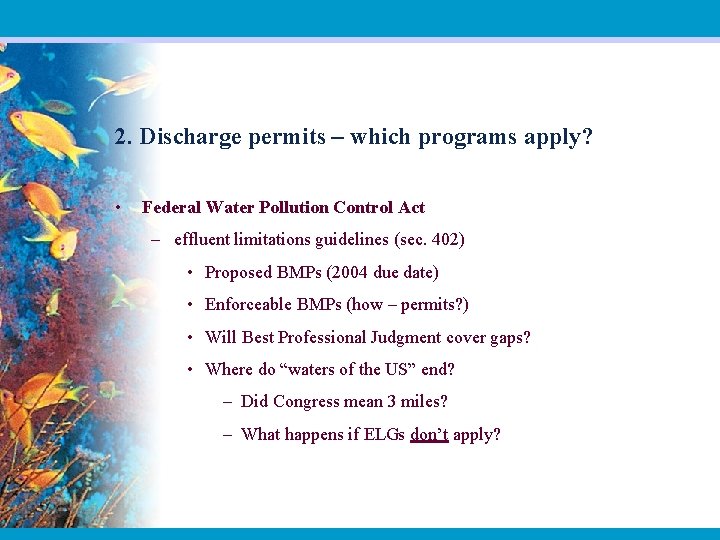 2. Discharge permits – which programs apply? • Federal Water Pollution Control Act –