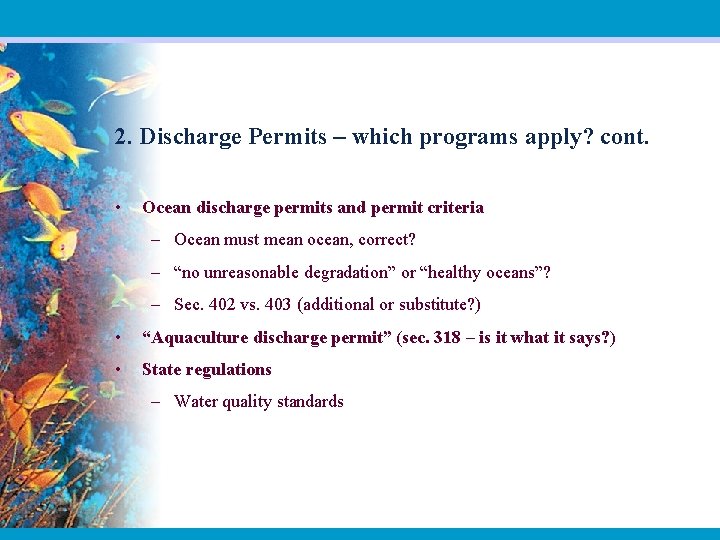 2. Discharge Permits – which programs apply? cont. • Ocean discharge permits and permit