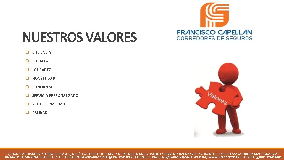 NUESTROS VALORES q EFICIENCIA q EFICACIA q HONRADEZ q HONESTIDAD q CONFIANZA q SERVICIO