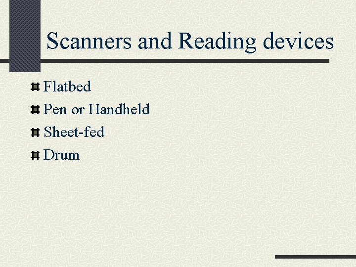 Scanners and Reading devices Flatbed Pen or Handheld Sheet-fed Drum 