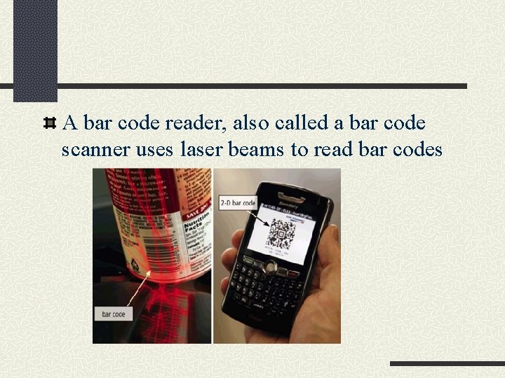 A bar code reader, also called a bar code scanner uses laser beams to