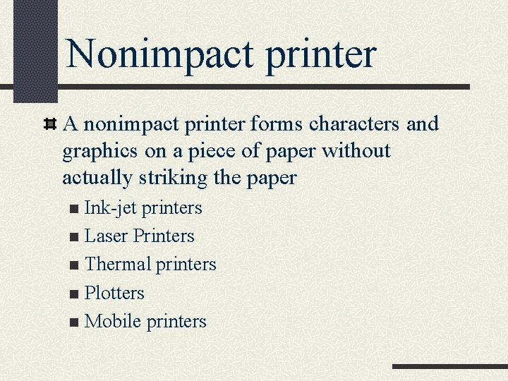 Nonimpact printer A nonimpact printer forms characters and graphics on a piece of paper